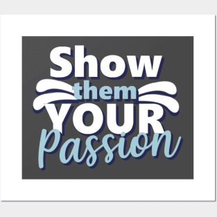 Motivational Quotes | Show them your Passion Posters and Art